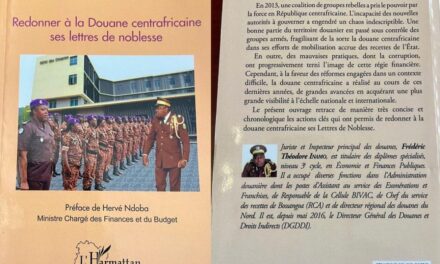 A la découverte du livre : « Redonner à la Douane Centrafricaine ses Lettres de noblesse », du DG Frédéric Théodore Inamo