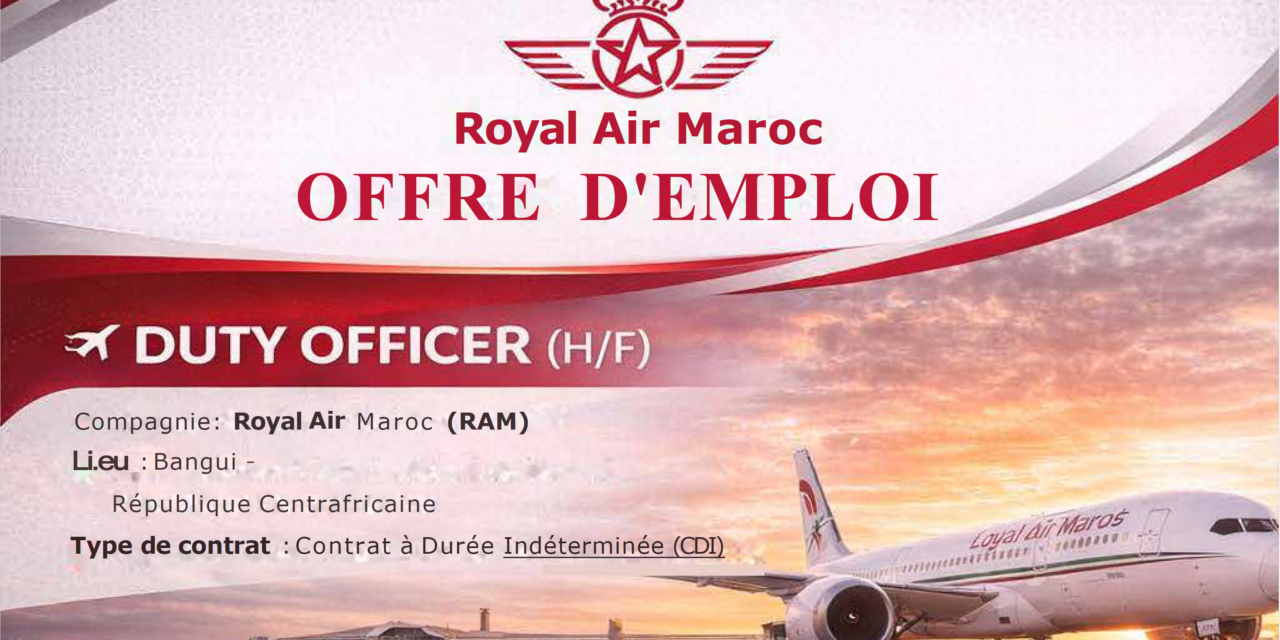 Royal Air Maroc recrute un (e) Duty Officer chargé (e) de coordonner ses activités en RCA
